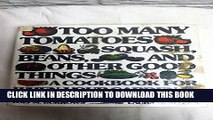 [PDF] Too Many Tomatoes, Squash, Beans and Other Good Things: Cook Book for When Your Garden