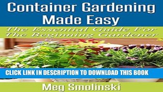 [PDF] Container Gardening Made Easy: The Essential Guide To Begin Your Urban Garden Full Colection