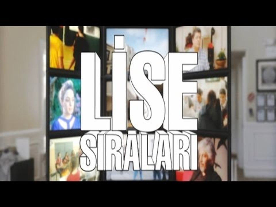 Lisa Sıraları 25. Bölüm - Erenköy Kız Anadolu Lisesi