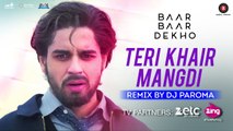 Teri Khair Mangdi Remix HD Video Song 2016 Dj Paroma Baar Baar Dekho Sidharth Malhotra Katrina Kaif