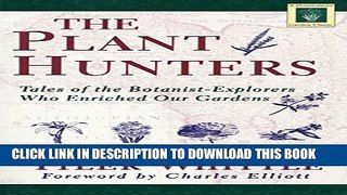 [PDF] The Plant Hunters: Tales of the Botanist-Explorers Who Enriched Our Gardens (Horticulture