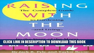 [PDF] Raising with the Moon: The Complete Guide to Gardening and Living by the Signs of the Moon