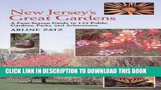 [PDF] New Jersey s Great Gardens: A Four-Season Guide to 125 Public Gardens, Parks, and Aboretums
