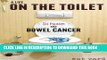 [PDF] A Life on the Toilet: Memoirs of a Bowel Cancer Survivor (true cancer stories   support