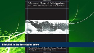 READ book  Natural Hazard Mitigation: Recasting Disaster Policy And Planning  FREE BOOOK ONLINE