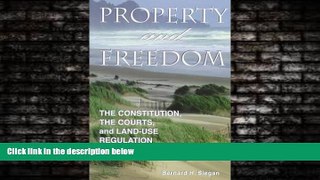 FREE PDF  Property and Freedom : The Constitution, the Courts, and Land-Use Regulation