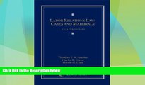 Must Have PDF  Labor Relations Law: Cases and Materials (Loose-leaf version)  Full Read Most Wanted