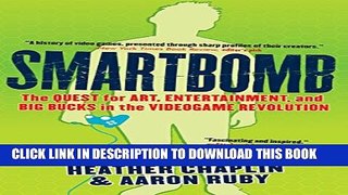 [Read PDF] Smartbomb: The Quest for Art, Entertainment, and Big Bucks in the Videogame Revolution