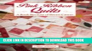 [PDF] Pink Ribbon Quilts: A Book Because of Breast Cancer Full Colection