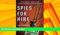 Free [PDF] Downlaod  Spies for Hire: The Secret World of Intelligence Outsourcing  FREE BOOOK