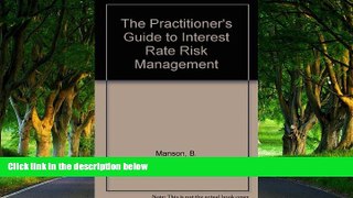 Deals in Books  The Practitioner s Guide to Interest Rate Risk Management  Premium Ebooks Online
