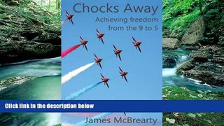READ NOW  Chocks Away: Achieving Freedom from the 9 to 5  READ PDF Full PDF