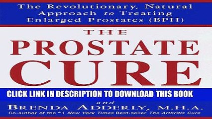 [PDF] The Prostate Cure: The Revolutionary, Natural Approach to Treating Enlarged Prostates (BPH)