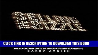 [Read PDF] Selling the Sizzle: The Magic and Logic of Entertainment Marketing Ebook Online