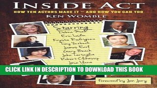 [Read PDF] Inside Act: How Ten Actors Made It-And How You Can Too Download Free