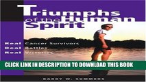 [PDF] Triumphs of the Human Spirit: Real Cancer Survivors, Real Battles, Real Victories Popular