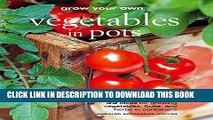 [PDF] Grow Your Own Vegetables in Pots: 35 ideas for growing vegetables, fruits, and herbs in