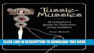 [PDF] Tussie-Mussies: A Collector s Guide to Victorian Posy Holders Full Collection