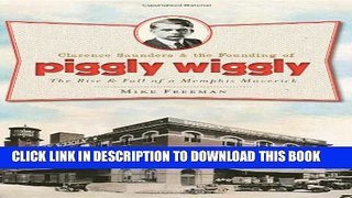 Collection Book Clarence Saunders and the Founding of Piggly Wiggly:: The Rise   Fall of a Memphis