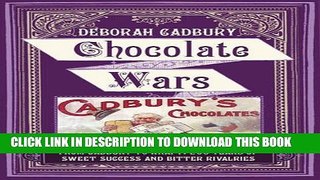[PDF] Chocolate Wars: From Cadbury to Kraft - 200 Years of Sweet Success and Bitter Rivalry