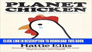 [PDF] Planet Chicken: The Shameful Story of the Bird on Your Plate Full Online