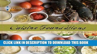 [Read PDF] Le Cordon Bleu Cuisine Foundations: Classic Recipes Download Free