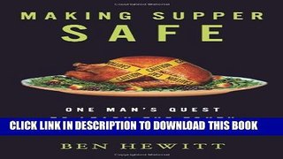 [Read PDF] Making Supper Safe: One Man s Quest to Learn the Truth about Food Safety Ebook Free