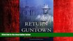 FREE PDF  Return to Guntown: Classic Trials of the Outlaws and Rogues of Faulkner Country