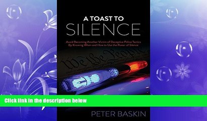FAVORITE BOOK  A Toast to Silence: Avoid Becoming Another Victim of Deceptive Police Tactics By