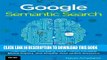 [Read PDF] Google Semantic Search: Search Engine Optimization (SEO) Techniques That Get Your