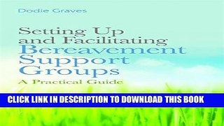 [PDF] Setting Up and Facilitating Bereavement Support Groups: A Practical Guide Popular Online
