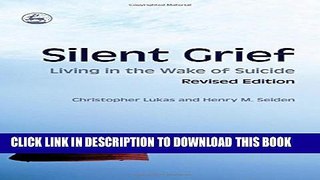 [PDF] Silent Grief: Living in the Wake of Suicide Revised Edition Full Online