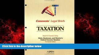 READ book  Casenote Legal Briefs: Taxation (Federal Income) - Keyed to Klein, Bankman   Shaviro