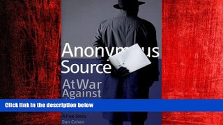 Free [PDF] Downlaod  Anonymous Source: At War Against the Media; A True Story  DOWNLOAD ONLINE