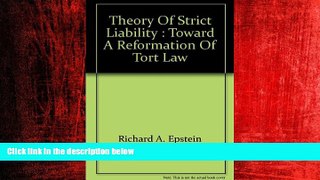 READ book  Theory of Strict Liability: Toward a Reformation of Tort Law (Cato paper) READ ONLINE