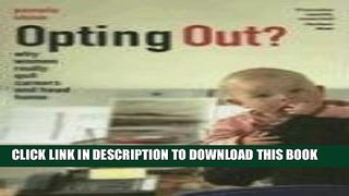 [PDF] Opting Out?: Why Women Really Quit Careers and Head Home Full Collection