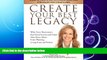 different   CREATE YOUR BEST LEGACY: What Every Homeowner, Real Estate Investor and Parent Must