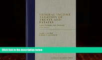 FAVORITE BOOK  Federal Income Taxation of Trusts and Estates: Cases, Problems, and Materials