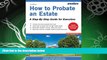 FULL ONLINE  How to Probate an Estate: A Step-By-Step Guide for Executors