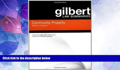 Must Have PDF  Community Property (Gilbert Law Summaries)  Full Read Most Wanted