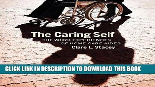 [PDF] The Caring Self: The Work Experiences of Home Care Aides (The Culture and Politics of Health