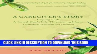 [PDF] A Caregiver s Story: Coping with A Loved One s Life-Threatening Illness Popular Colection