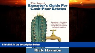FULL ONLINE  The Smart Executor s Guide For Cash-Poor Estates