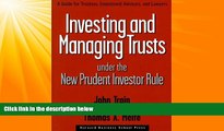 FAVORITE BOOK  Investing and Managing Trusts Under the New Prudent Investor Rule: A Guide for