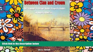 READ FULL  Between Clan And Crown: The Struggle To Define Noble Property Rights In Imperial