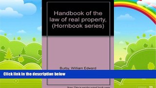Big Deals  Handbook of the law of real property, (Hornbook series)  Best Seller Books Most Wanted