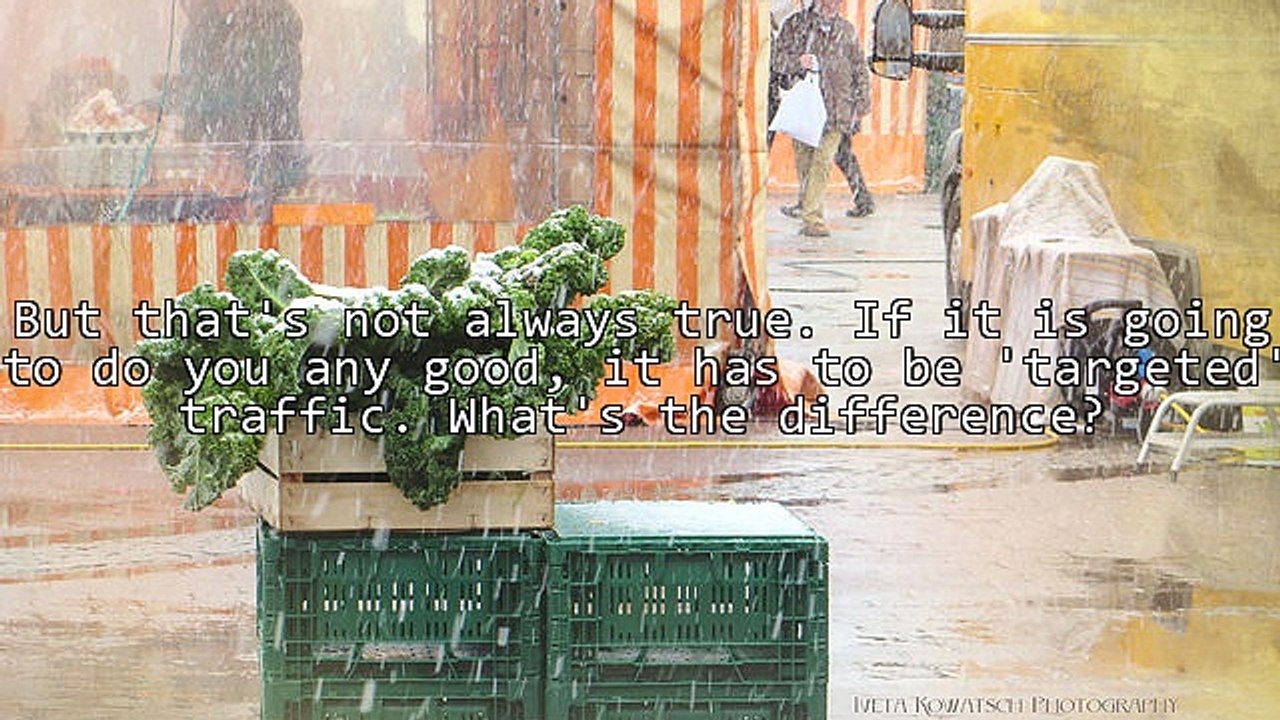 Why More Traffic Should Not Be Your Goal