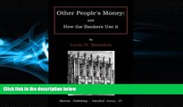 READ book  Other people s money: and how the bankers use it  FREE BOOOK ONLINE