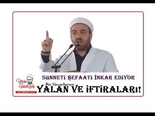 Sünneti Şefaati İnkar Ediyor YALAN ve İFTİRALARI!
