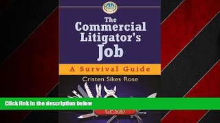 EBOOK ONLINE  The Commercial Litigator s Job: A Survival Guide (Survival Guides (American Bar